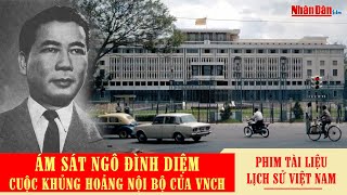 Ám sát Ngô Đình Diệm -  Cuộc khủng hoảng nội bộ của Việt Nam Cộng hòa | PTL kháng chiến chống Mỹ
