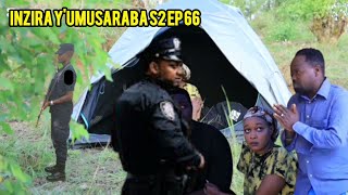 INZIRA Y'UMUSARABA S2 EP 66(yoo musaza wa iribagiza abagezeho na Camarade  barikumwe baratabawe disi