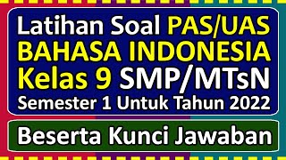 Latihan Soal PAS/UAS BAHASA INDONESIA Kelas 9 Semester 1 Tahun 2022 Beserta Kunci Jawabannya