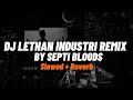 Dj Lethal Industri Remix By Septi bloods - Slowed + Reverb 🎧