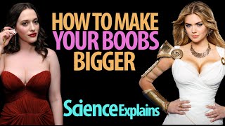 How To Make Your Boobs Bigger! - The Science on Breast Growth