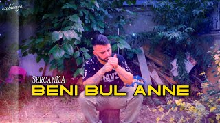 SercanKA - Beni Bul Anne