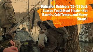 Palmated Outdoors Duck Season Ep 6 Youth Season Finale - Cold Temps Hot Barrels and Heavy Straps!