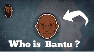 Who is Bantu?