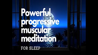 POWERFUL PROGRESSIVE MUSCULAR RELAXATION guided deep sleep meditation relax sleep heal