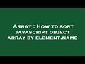 Array : How to sort javascript object array by element.name