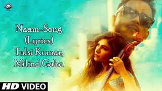 Naam Full Song (Lyrics) Video | Tulsi Kumar Feat. Millind Gaba | Jaani