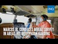 Marcos Jr. conducts aerial survey in areas hit by Typhoon Karding