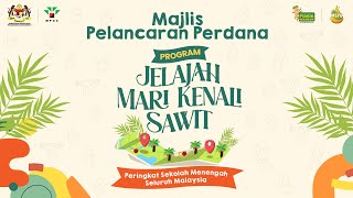 Pelancaran Program Jelajah Mari Kenali Sawit | 6 April 2022