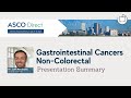 2021 ASCO Direct Denver | Non-Colorectal Cancer Summary | Dr. Laith Abushahin