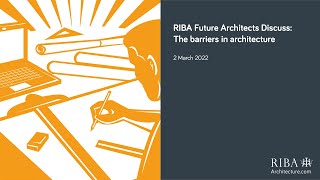 RIBA Future Architects Discuss: The barriers in architecture