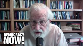 Noam Chomsky: Trump's attacks on China are a continuation of 