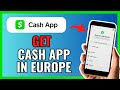 How To GET CASH APP IN EUROPE 2024!