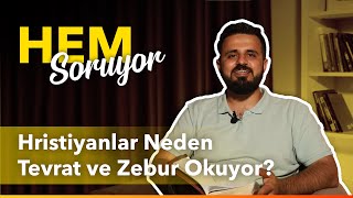 HEM Soruyor | Hristiyanlar Neden Tevrat ve Zebur Okur?