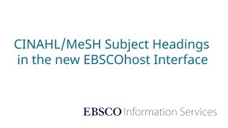 Using the CINAHL/MeSH Headings Feature in the New EBSCOhost User Interface - Tutorial