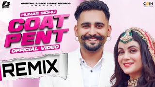 Coat Pent | Hunar Sidhu | Remix | Basra Production | New Punjabi Songs 2022 | Latest Punjabi Songs