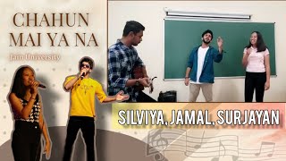 Chahun Main Ya Na | Cover | Silviya,Jamal,Surjayan | Jain University | Arijit,Palak,Shraddha,Aditya