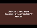 Array : add new column in javascript array