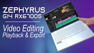 Video Editing with the Asus ROG Zephyrus G14 // AMD Ryzen 9 6900HS + RX6700S