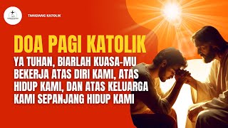 Biarlah Kuasa-Mu Bekerja atas Diri Kami, atas Hidup Kami, dan atas Keluarga Kami | Doa Pagi Katolik