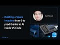 VS Code Live - Building a Space Invaders from 0 to prod thanks to AI inside VS Code