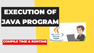 #6. How Java program executes?? | Compile time and Runtime execution of Java program.