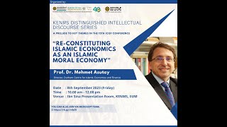 A Talk by Prof. Dr. Mehmet Asutay on Re-Constituting Islamic Economics as An Islamic Moral Economy