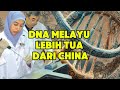 DNA Melayu lebih Tua daripada  China