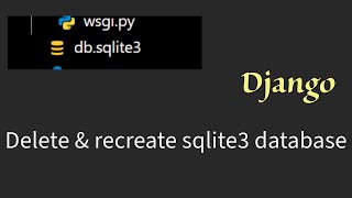 How to delete & recreate sqlite3 database in Django