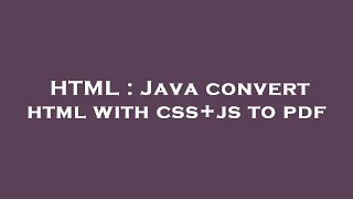 HTML : Java convert html with css+js to pdf