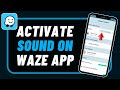 How to Activate Sound on Waze App !