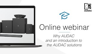 AUDAC Webinar - Why AUDAC and an introduction to the AUDAC solutions
