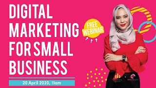 Digital Marketing for Small Business (Webinar by Bella Khaja and She Loves Data)