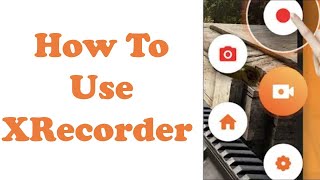 How To Use XRecorder App on Android | Best Screen Recorder | XRecorder Settings 2024