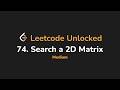 74. Search a 2D Matrix | Leetcode Unlocked - Python