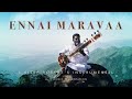 Ennai Maravaa_Sitar Instrumental_Traditional Song_Feat. Sitar Robert