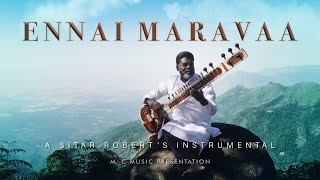 Ennai Maravaa_Sitar Instrumental_Traditional Song_Feat. Sitar Robert