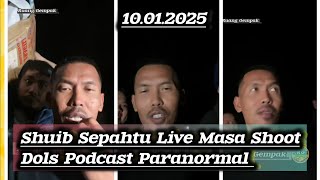 Shuib Sepahtu Live Masa shoot Dols podcast