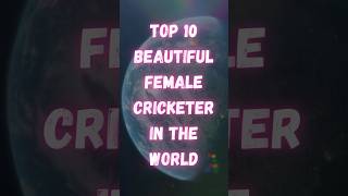 Top 10 Beautiful Female Cricketer In The World | Best Female Cricketer | #top #female #cricket