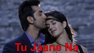 Tu Jaane Na Full Song - Ajab Prem Ki Ghazab Kahani | Ranbir Kapoor, Katrina | Atif Aslam | Pritam