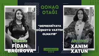 “QONAQ OTAĞI”-İŞ XANIMI FİDAN BAĞIROVA: “DEPRESSİYAYA DÜŞMƏYƏ VAXTIM OLMAYIB”