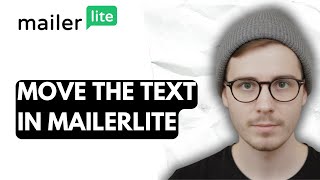 How To Move The Text In Mailerlite [2026 Guide]