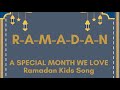 R-A-M-A-D-A-N | A Beautiful Ramadan Song for Kids