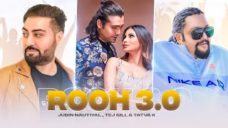 #VIDEO Rooh 3.0 | Tatva K Feat.Tej Gill | Jubin Nautiyal | Tere Bina Jeena Saza Ho Gaya