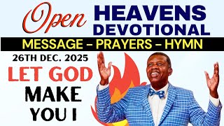 LET GOD MAKE YOU I | OPEN HEAVENS DEVOTIONAL PRAYERS | FRIDAY 26TH DECEMBER 2025