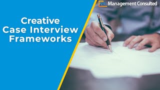 Creative Case Interview Frameworks