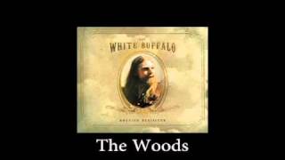 White Buffalo - The Woods