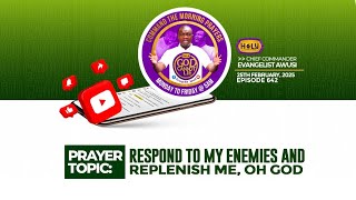 RESPOND TO MY ENEMIES AND REPLENISH ME, OH GOD  - COMMAND THE MORNING PRAYERS EP.641 //25-02-25