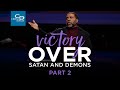 Victory Over Satan And Demons  Pt 2 - Wednesday Service