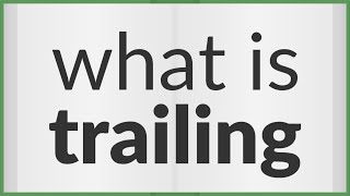 Trailing | meaning of Trailing